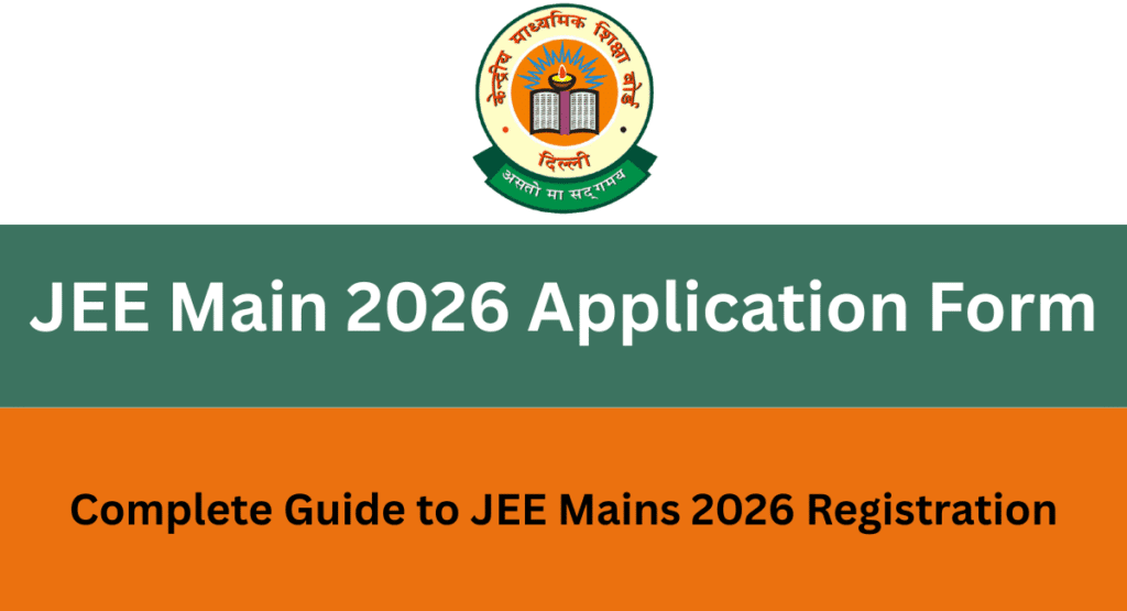 JEE Main 2026 Application Form – Online registration process, eligibility, and exam details